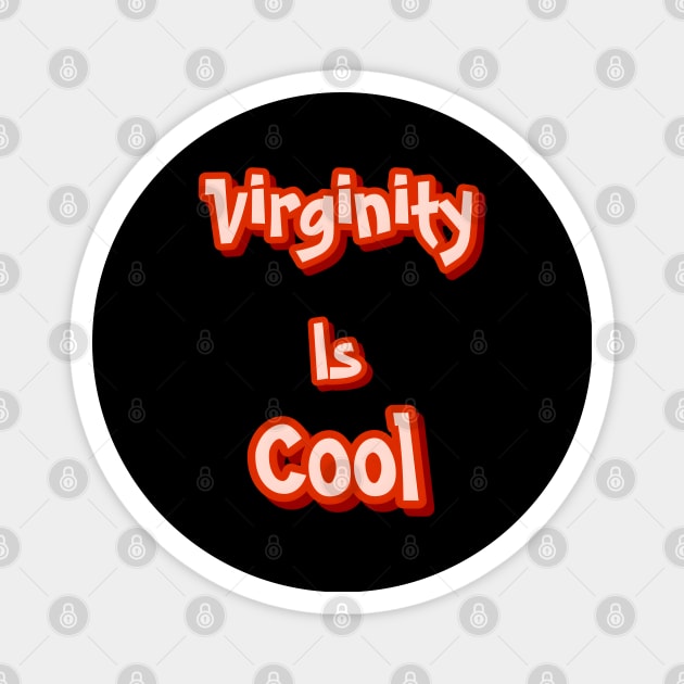 Virginity is Cool Magnet by r.abdulazis